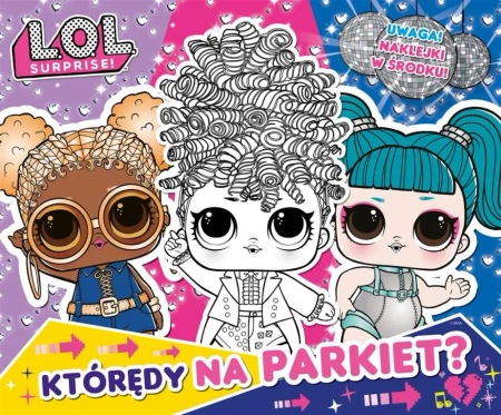 L.O.L. Surprise! Zabawa w kolory. Którędy na.. - praca zbiorowa