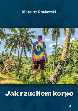 Jak rzuciłem korpo - Mateusz Gradowski