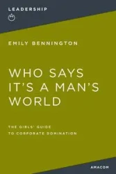 Who Says It's a Man's World - Emily Bennington