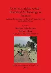 A step to a global world - Historical Archaeology in Panamá - Scholkmann Barbara