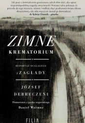 eBook Zimne krematorium. Reportaż ocalałego z zagłady - Daniel József Debreczeni Warmuz epub mobi