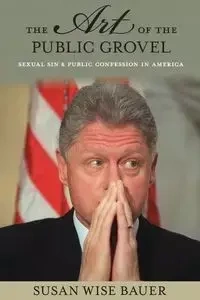 The Art of the Public Grovel - Susan Bauer Wise