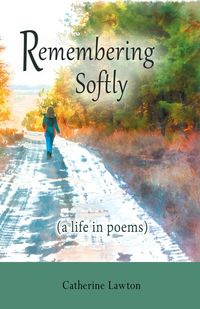 Remembering Softly - Catherine Lawton