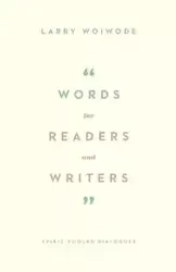 Words for Readers and Writers - Larry Woiwode
