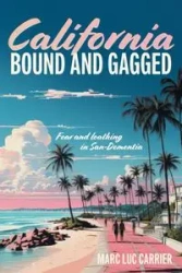 California Bound and Gagged - Marc Carrier Luc