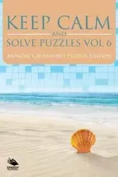 Keep Calm and Solve Puzzles Vol 6 - Speedy Publishing LLC