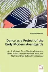 Dance as a Project of the Early Modern Avantgarde - Elizabeth Drake-Boyt