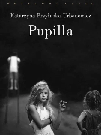 eBook Pupilla - Katarzyna Przyłuska-Urbanowicz epub mobi