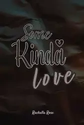 Some Kinda Love - Rose Rachella