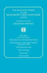 The Dramatic Works in the Beaumont and Fletcher Canon - Francis Beaumont