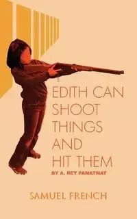 Edith Can Shoot Things and Hit Them - Rey Pamatmat A