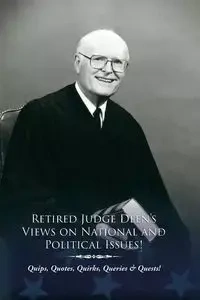 Retired Judge Deen's Views on National & Political Issues! - Deen Jr Braswell D