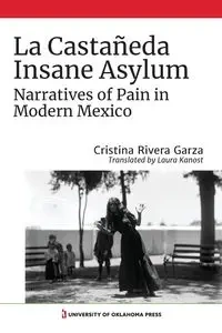 La Castañeda Insane Asylum - Cristina Rivera Garza