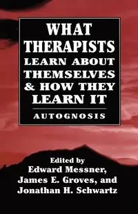 What Therapists Learn about Themselves & How They Learn It - Messner Edward