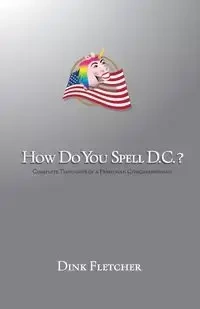 How Do You Spell D.C.? - Fletcher Dink
