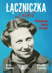 eBook Łączniczka "Zośki". Wspomnienia Danuty Rossman - Dorota Majewska mobi epub