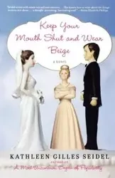 Keep Your Mouth Shut and Wear Beige - Kathleen Seidel Gilles