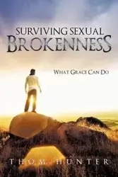 Surviving Sexual Brokenness - Hunter Thom