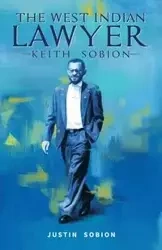 The West Indian Lawyer - Keith Sobion - Justin Sobion