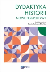 Dydaktyka historii. Nowe perspektywy - Danuta Konieczka-Śliwińska