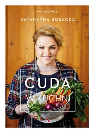 Cuda w kuchni - Katarzyna Bosacka