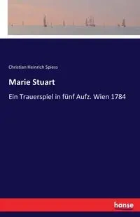 Marie Stuart - Christian Spiess Heinrich