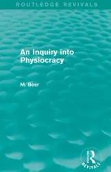 An Inquiry into Physiocracy (Routledge Revivals) - Max Beer