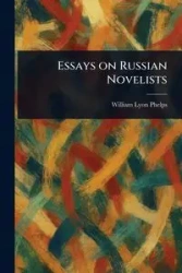 Essays on Russian Novelists - William Phelps Lyon