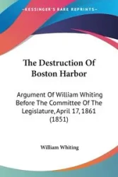 The Destruction Of Boston Harbor - William Whiting