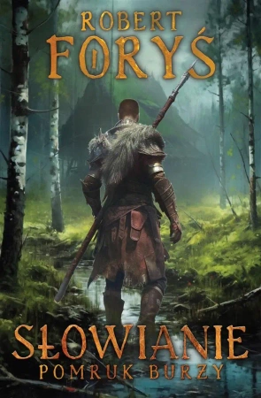 Słowianie. Pomruk burzy - Robert Foryś