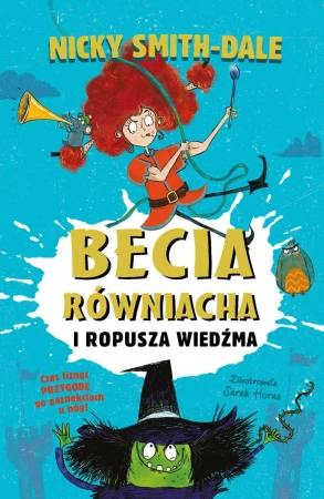 Becia Równiacha i Ropusza Wiedźma - Nicky Smith-Dale