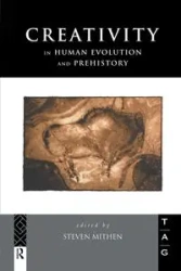 Creativity in Human Evolution and Prehistory - Mithen Steven