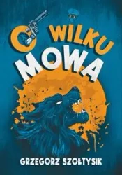 O wilku mowa - Grzegorz Sołtysik