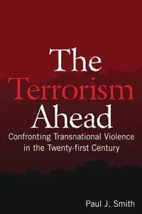 The Terrorism Ahead - Paul J. Smith
