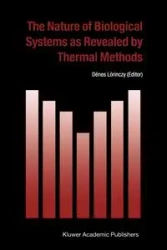 The Nature of Biological Systems as Revealed by Thermal Methods - Lörinczy Dénes
