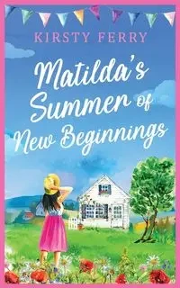 Matilda's Summer of New Beginnings - Ferry Kirsty