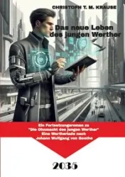 Das neue Leben des jungen Werther - Krause Christoph T. M.