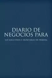 Diario de Negocios Para Los Ejecutivos y Secretarias de Primera - Scott Colin