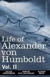 Life of Alexander Von Humboldt, Vol. II (in Two Volumes) - Julius Lowenberg