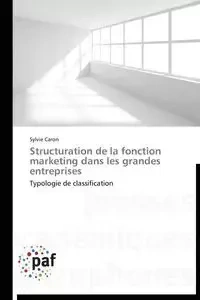 Structuration de la fonction marketing dans les grandes entreprises - CARON-S