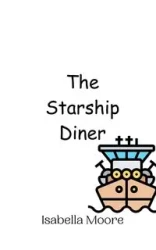 The Starship Diner - Isabella Moore
