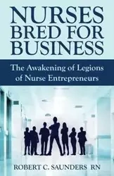 Nurses Bred for Business - Robert Saunders  C.