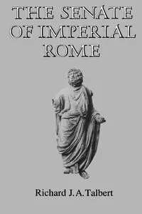 The Senate of Imperial Rome - Talbert Richard J.A.