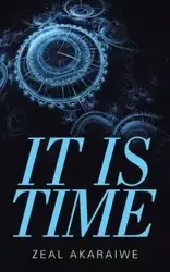 It Is Time - Akaraiwe Zeal