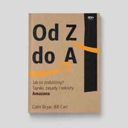 Od Z do A. Jak to zrobiliśmy? w.2 - Colin Bryar, Bill Carr