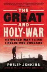 The Great and Holy War - Philip Jenkins