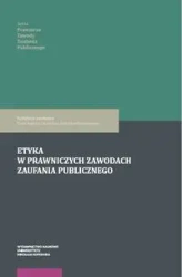 Etyka w prawniczych zawodach zaufania publicznego - Rokicka-Murszewska Karolina, Rączka Piotr