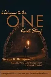 Welcome to the One Great Story! - George B. Thompson Jr.
