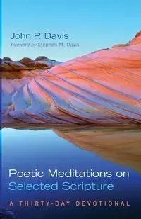 Poetic Meditations on Selected Scripture - Davis John P.