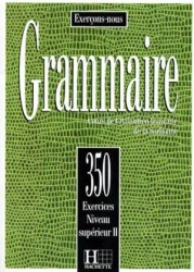 Grammaire 350 exercices - niveau superieur II - podręcznik - J Vrillaud-Meunier